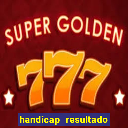 handicap resultado final -1